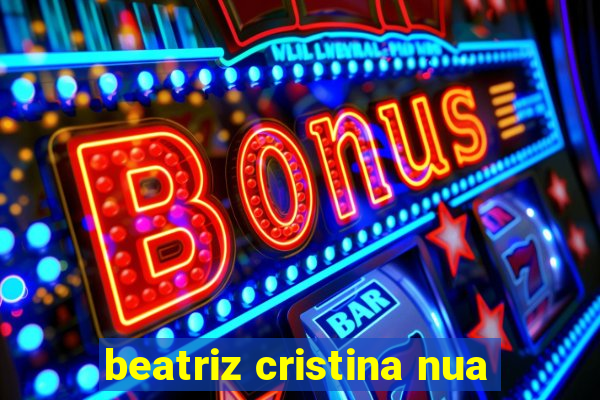 beatriz cristina nua